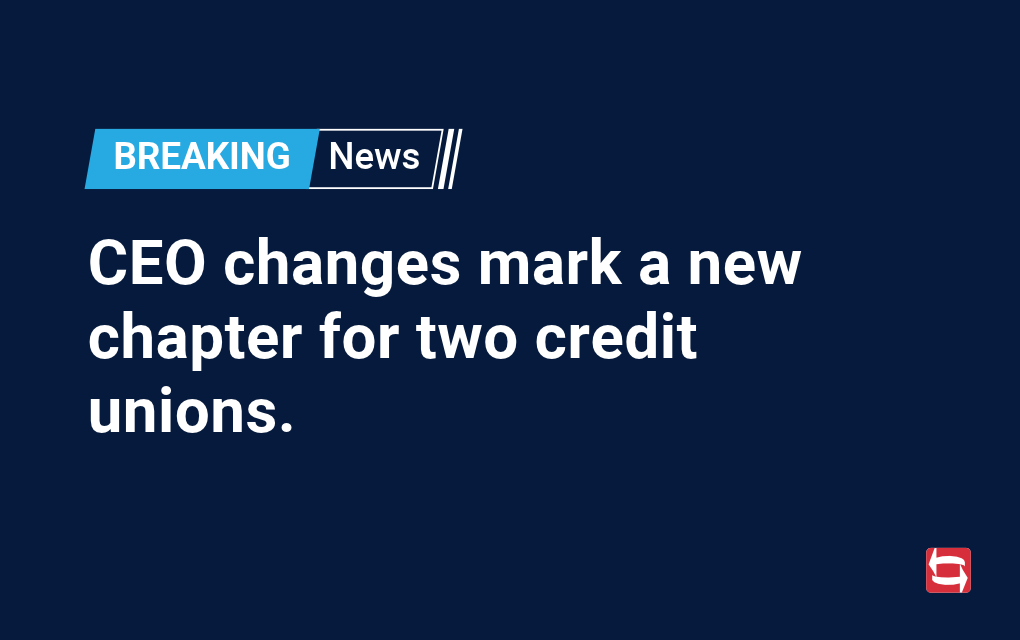CEO changes mark a new chapter for two credit unions.