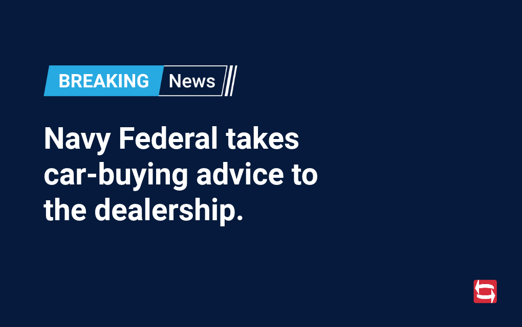 Navy Federal takes car-buying advice to the dealership.